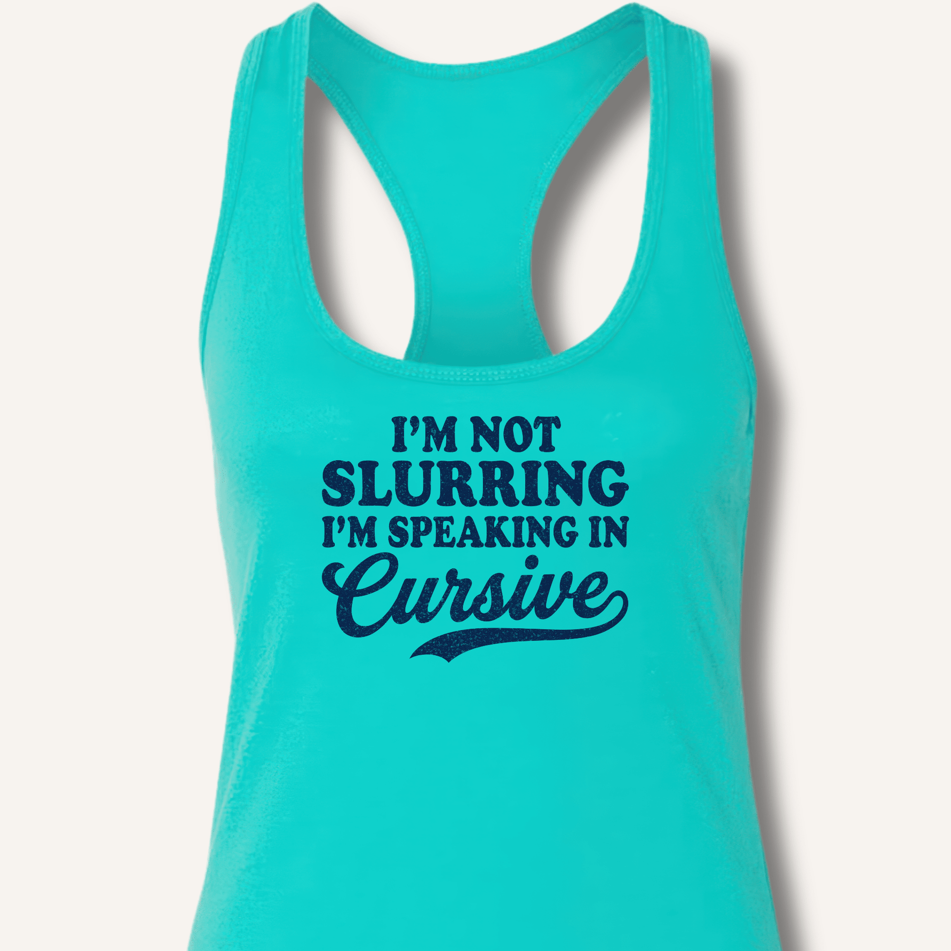 I'm Not Slurring I'm Speaking in Cursive Racerback Tank - Sip & Shirt