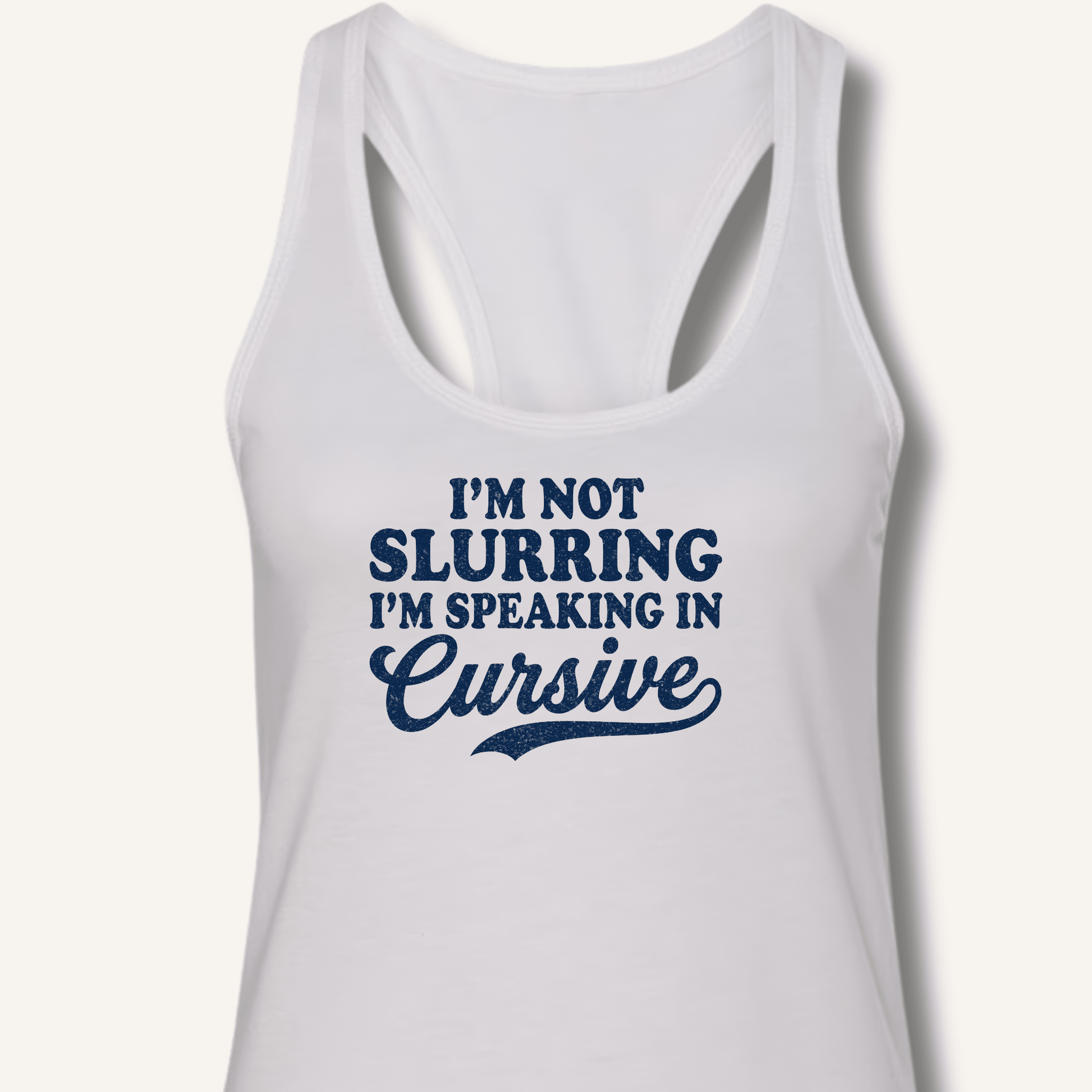 I'm Not Slurring I'm Speaking in Cursive Racerback Tank - Sip & Shirt