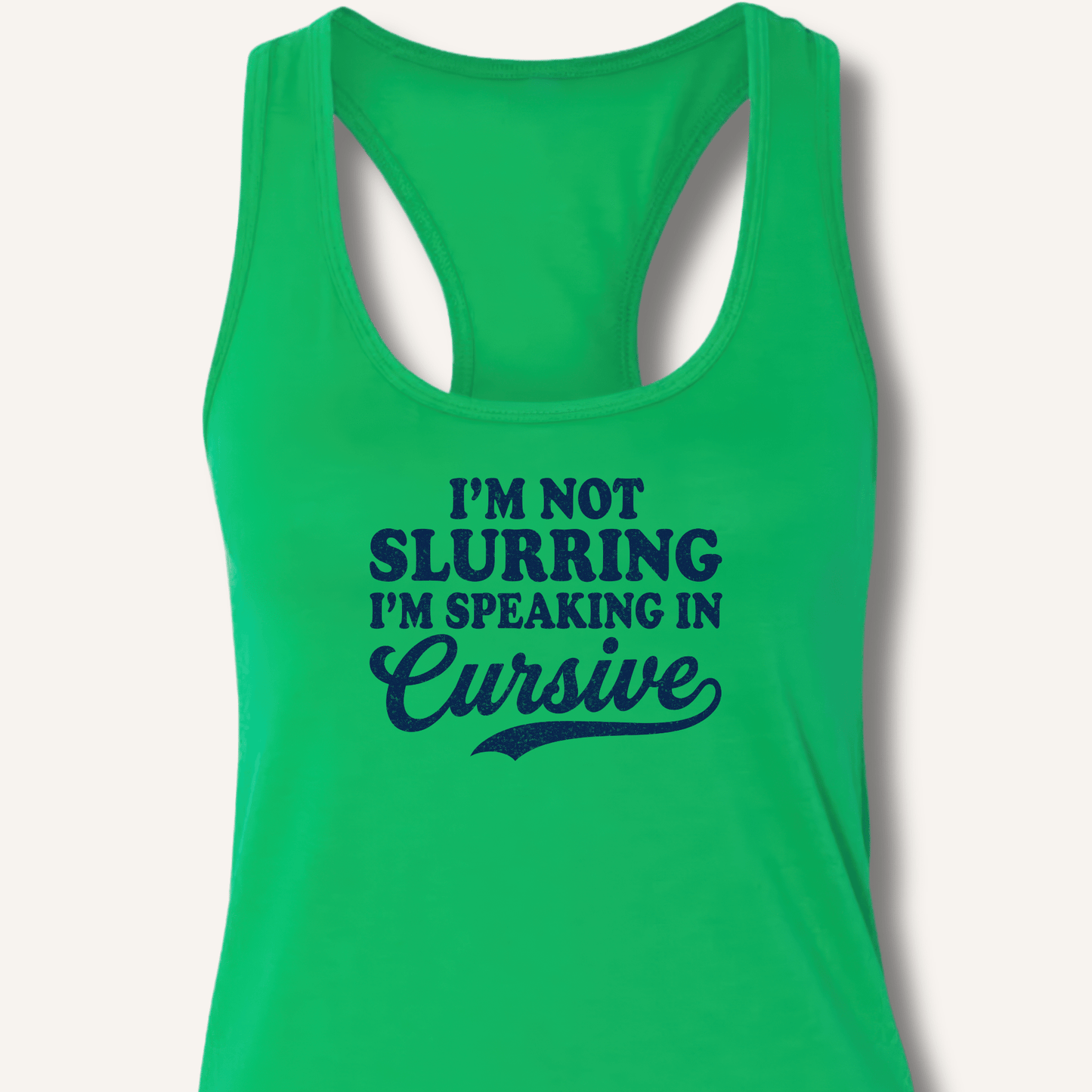 I'm Not Slurring I'm Speaking in Cursive Racerback Tank - Sip & Shirt