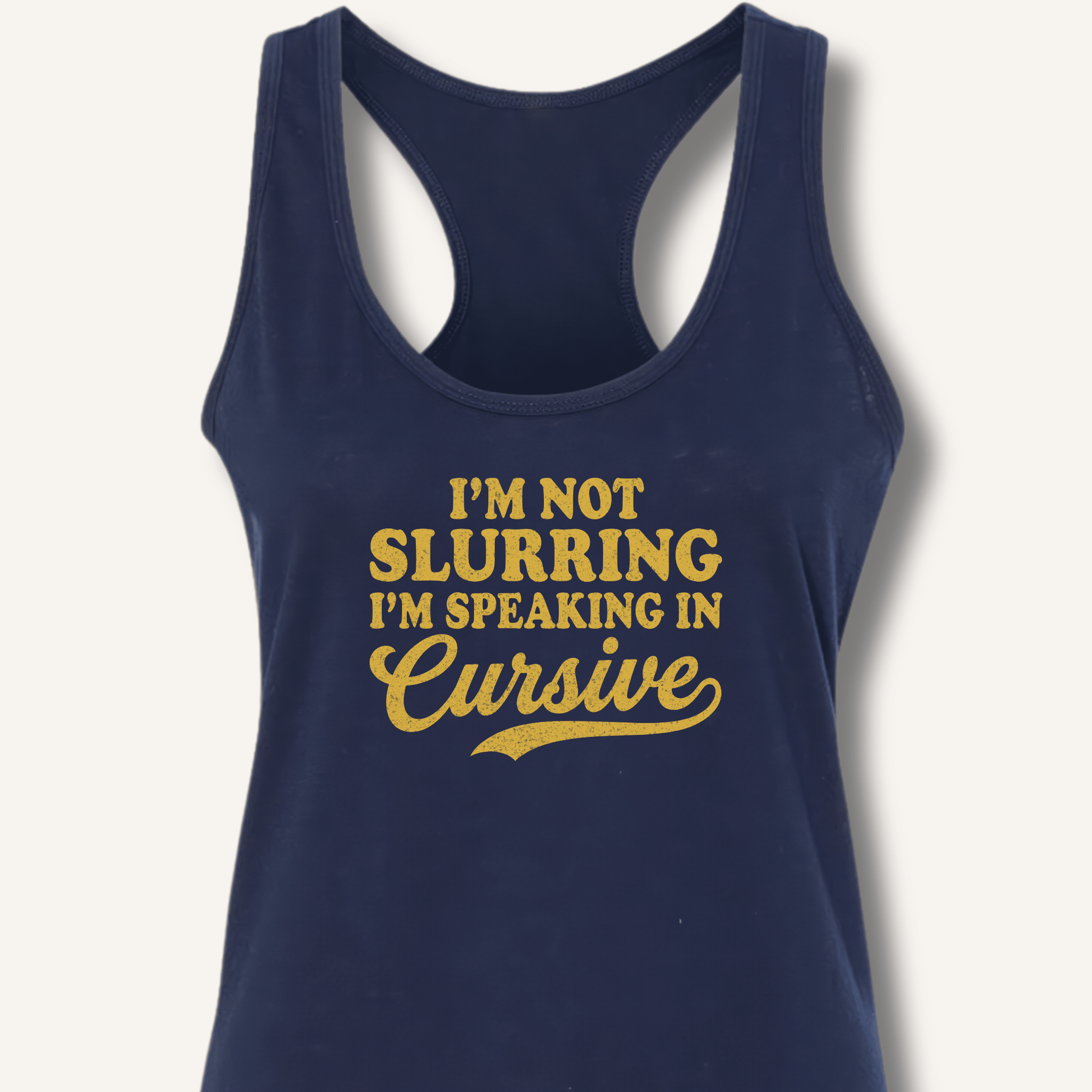 I'm Not Slurring I'm Speaking in Cursive Racerback Tank - Sip & Shirt