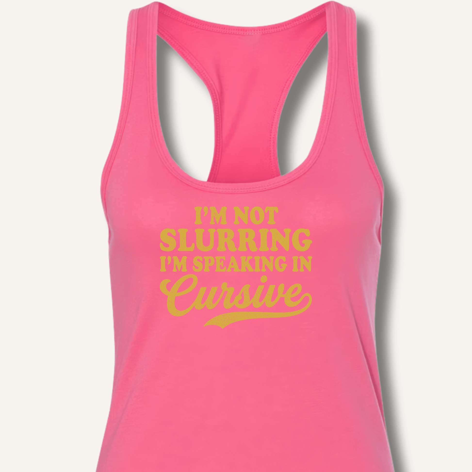 I'm Not Slurring I'm Speaking in Cursive Racerback Tank - Sip & Shirt