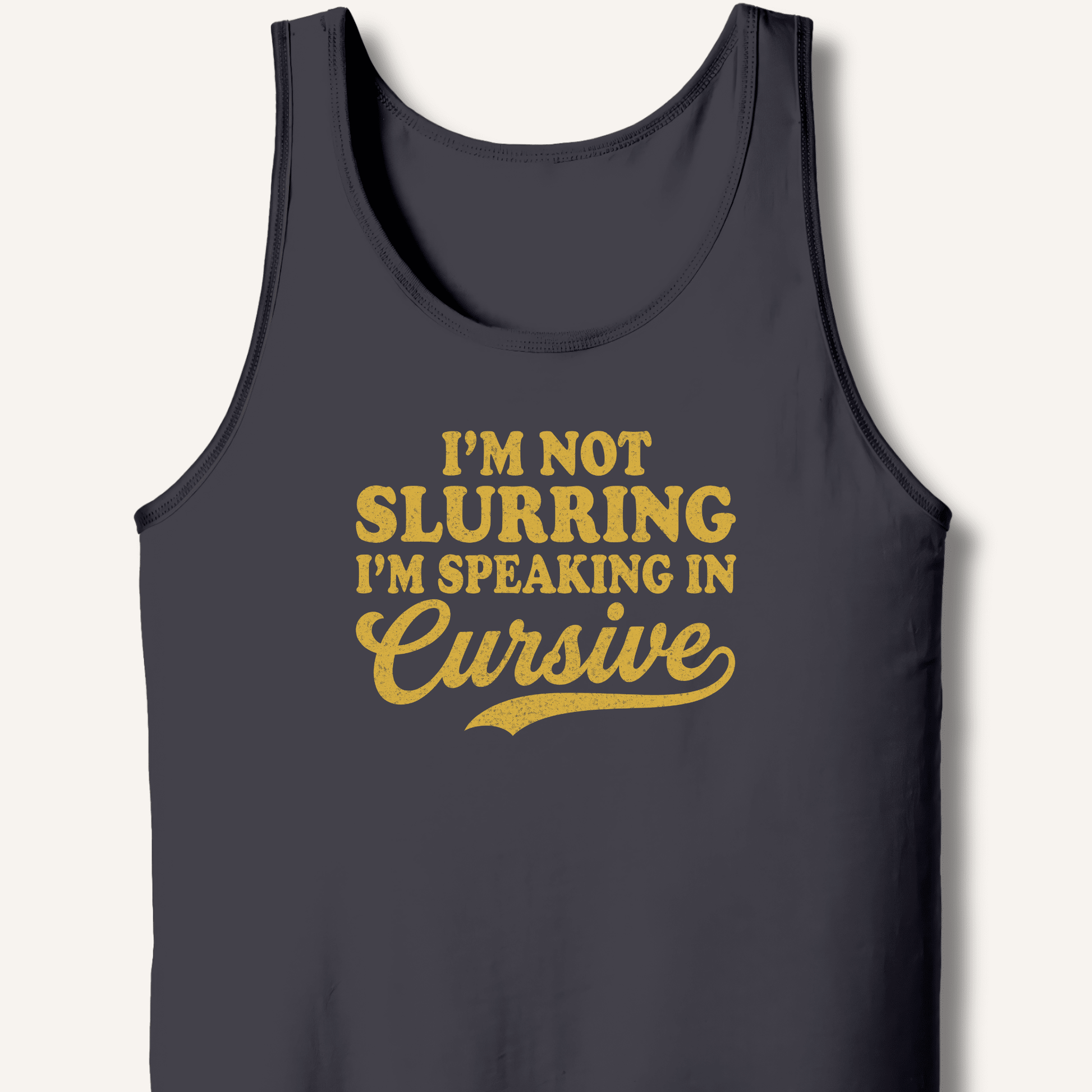I'm Not Slurring I'm Speaking in Cursive Tank - Sip & Shirt