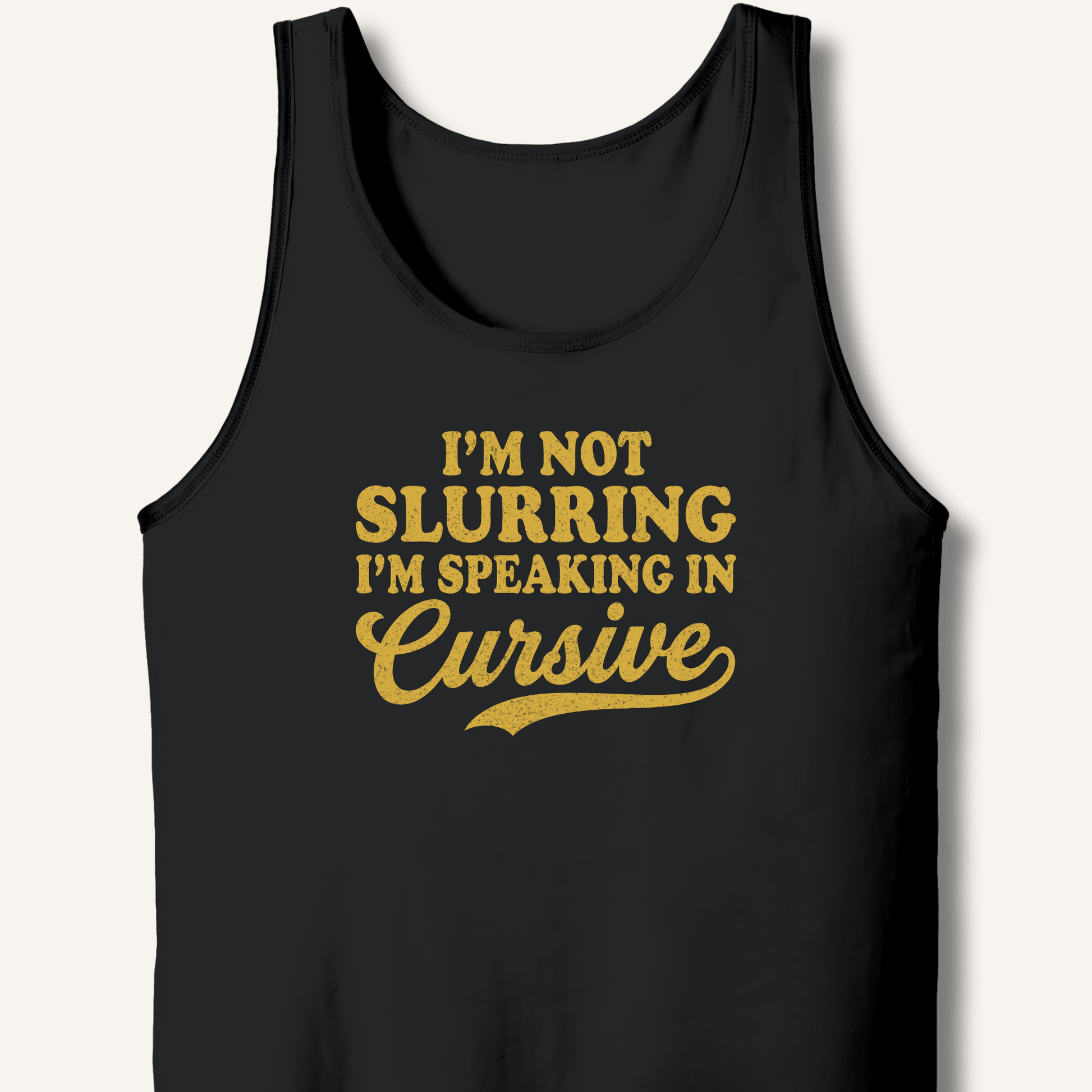 I'm Not Slurring I'm Speaking in Cursive Tank - Sip & Shirt