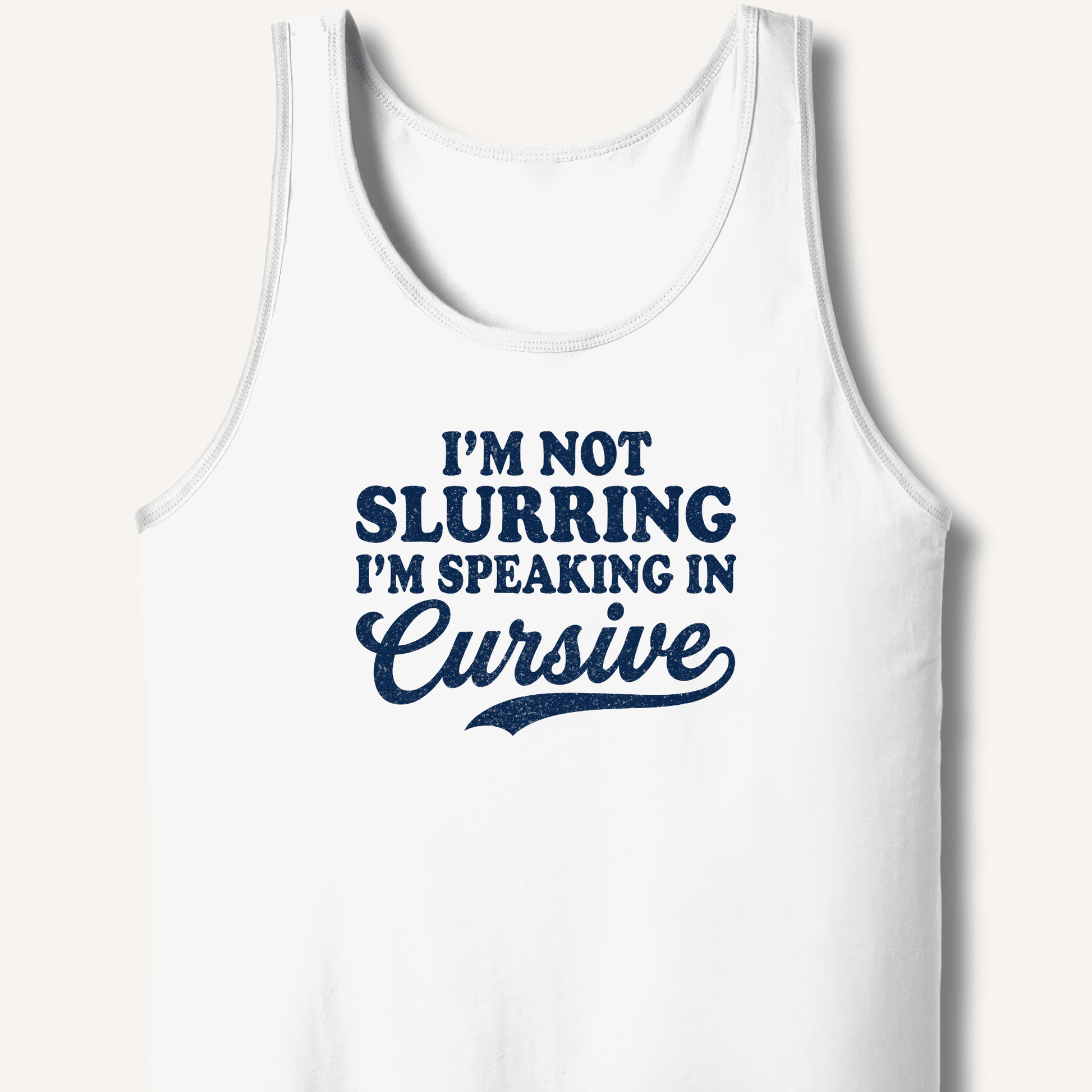 I'm Not Slurring I'm Speaking in Cursive Tank - Sip & Shirt