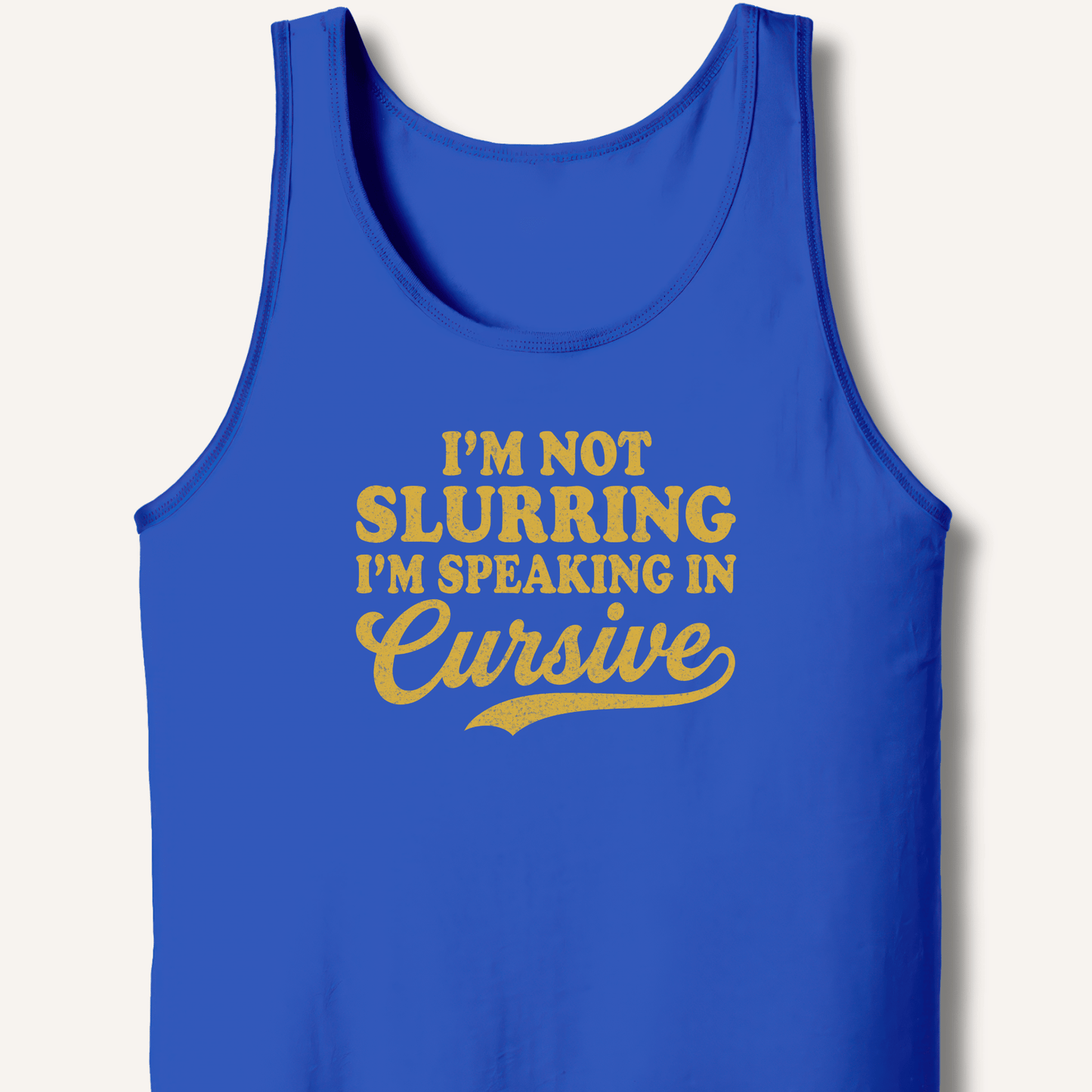 I'm Not Slurring I'm Speaking in Cursive Tank - Sip & Shirt