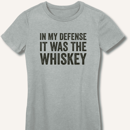 In My Defense It Was The Whiskey Fitted T-Shirt - Sip & Shirt
