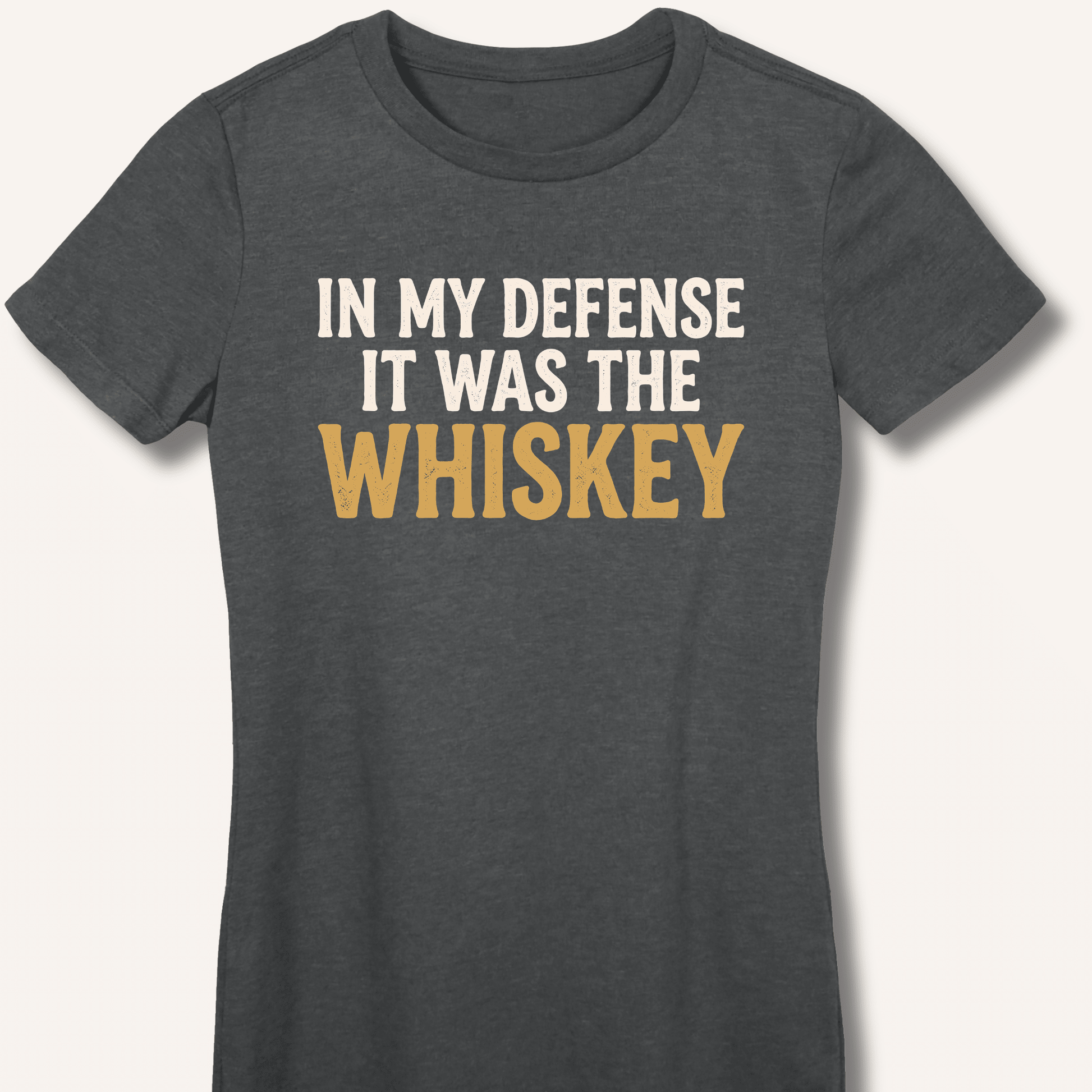 In My Defense It Was The Whiskey Fitted T-Shirt - Sip & Shirt