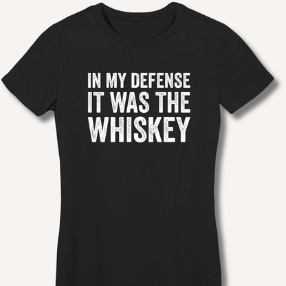 In My Defense It Was The Whiskey Fitted T-Shirt - Sip & Shirt