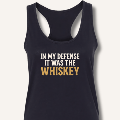 In My Defense It Was The Whiskey Racerback Tank - Sip & Shirt
