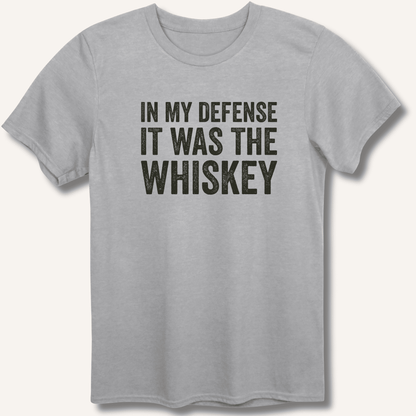 In My Defense It Was The Whiskey T-Shirt - Sip & Shirt