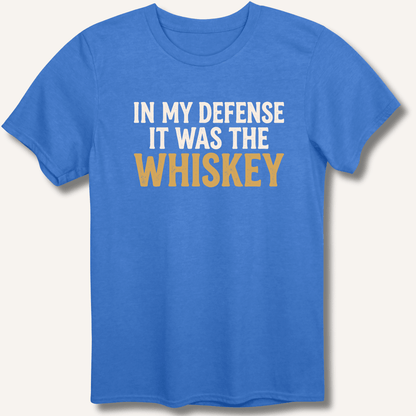 In My Defense It Was The Whiskey T-Shirt - Sip & Shirt