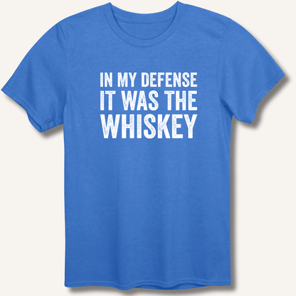 In My Defense It Was The Whiskey T-Shirt - Sip & Shirt