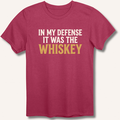 In My Defense It Was The Whiskey T-Shirt - Sip & Shirt