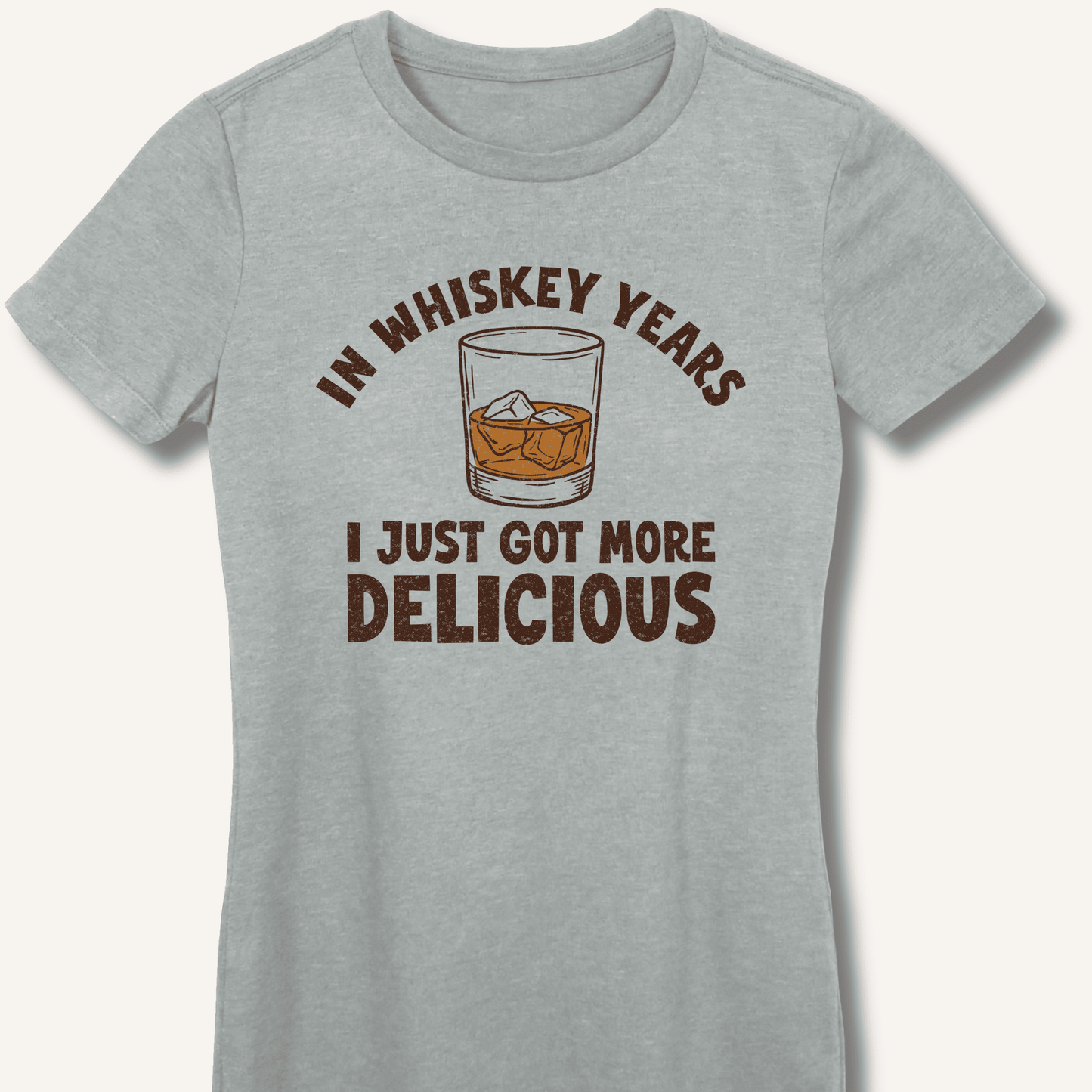 In Whiskey Years I Just Got More Delicious Fitted T-Shirt - Sip & Shirt