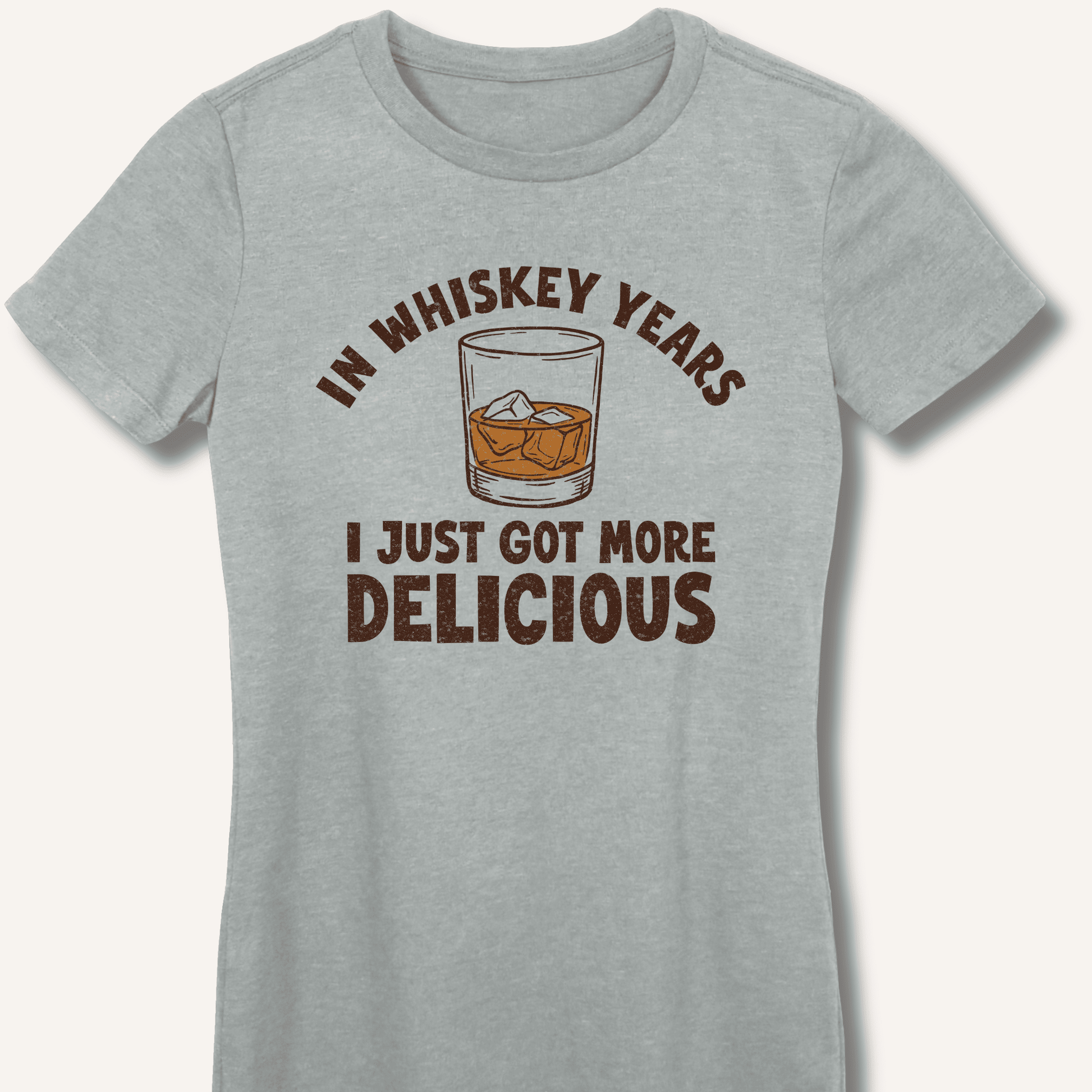 In Whiskey Years I Just Got More Delicious Fitted T-Shirt - Sip & Shirt