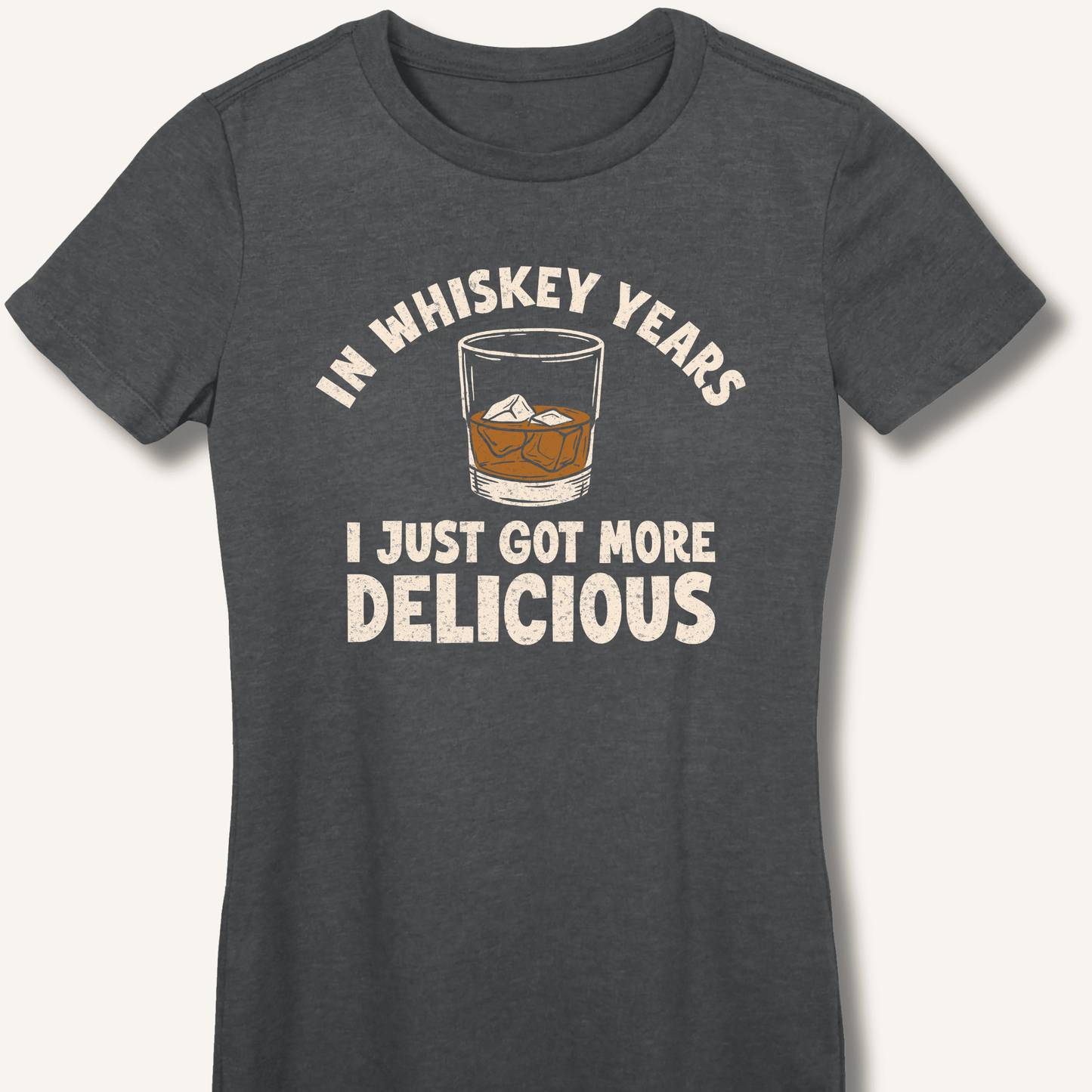 In Whiskey Years I Just Got More Delicious Fitted T-Shirt - Sip & Shirt