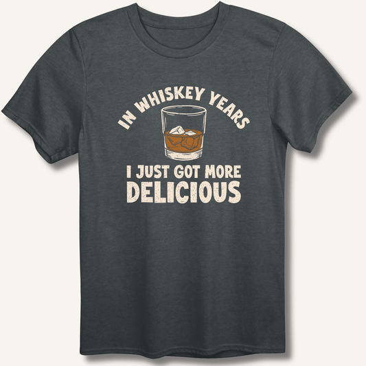 In Whiskey Years I Just Got More Delicious T-Shirt - Sip & Shirt