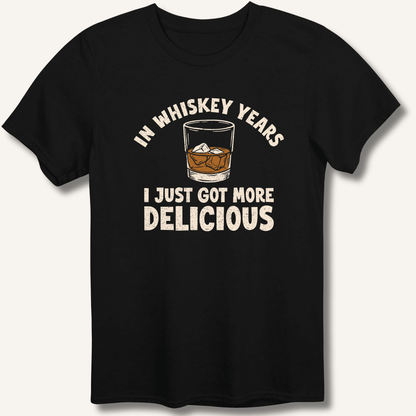 In Whiskey Years I Just Got More Delicious T-Shirt - Sip & Shirt