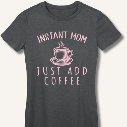 Instant Mom Fitted T-Shirt - Sip & Shirt