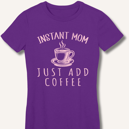 Instant Mom Fitted T-Shirt - Sip & Shirt