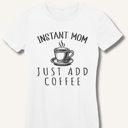 Instant Mom Fitted T-Shirt - Sip & Shirt