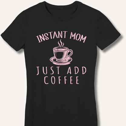 Instant Mom Fitted T-Shirt - Sip & Shirt
