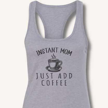 Instant Mom Racerback Tank - Sip & Shirt