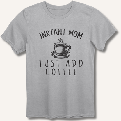 Instant Mom T-Shirt - Sip & Shirt