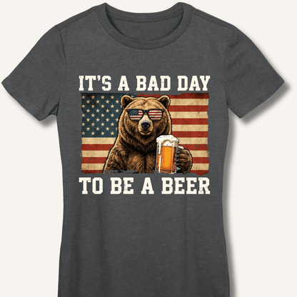 It's a Bad Day to Be a Beer Fitted T-Shirt - Sip & Shirt
