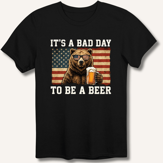 It's a Bad Day to Be a Beer T-Shirt - Sip & Shirt