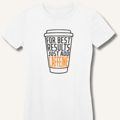 Just Add Caffeine Fitted T-Shirt - Sip & Shirt