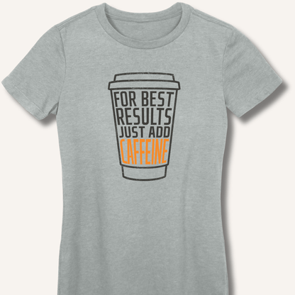 Just Add Caffeine Fitted T-Shirt - Sip & Shirt