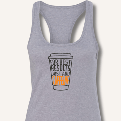 Just Add Caffeine Racerback Tank - Sip & Shirt
