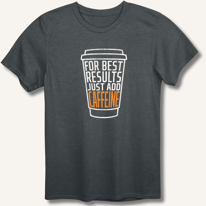 Just Add Caffeine T-Shirt - Sip & Shirt