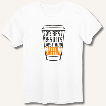 Just Add Caffeine T-Shirt - Sip & Shirt