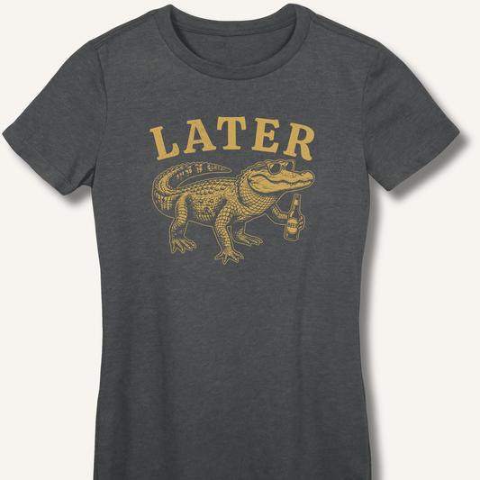 Later Gator Fitted T-Shirt - Sip & Shirt