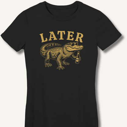Later Gator Fitted T-Shirt - Sip & Shirt