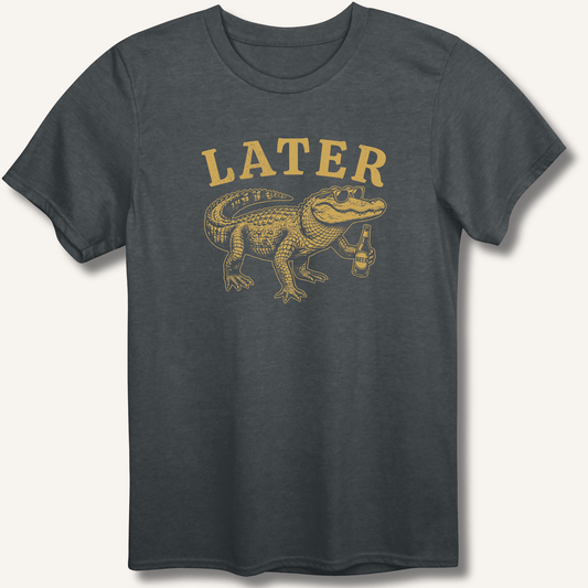 Later Gator T-Shirt - Sip & Shirt