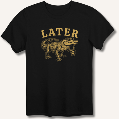 Later Gator T-Shirt - Sip & Shirt