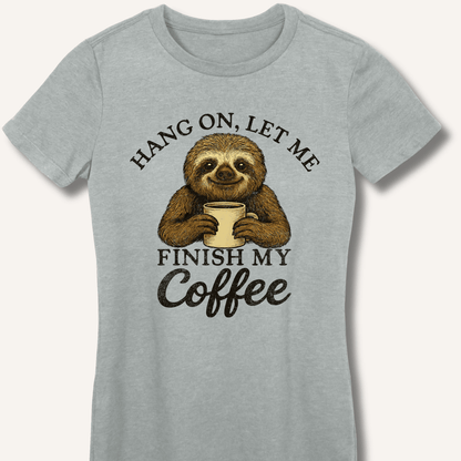 Let Me Finish My Coffee Fitted T-Shirt - Sip & Shirt