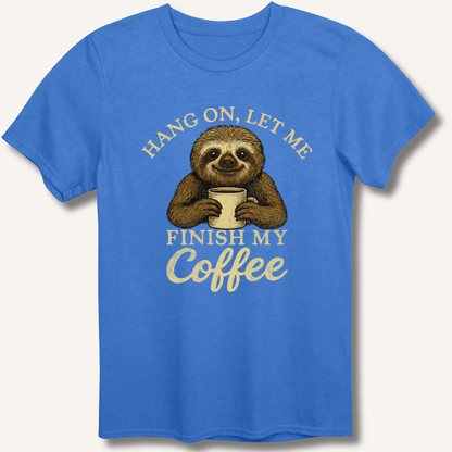 Let Me Finish My Coffee T-Shirt - Sip & Shirt