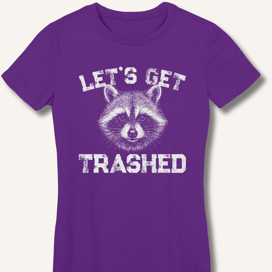 Let's Get Trashed Fitted T-Shirt - Sip & Shirt
