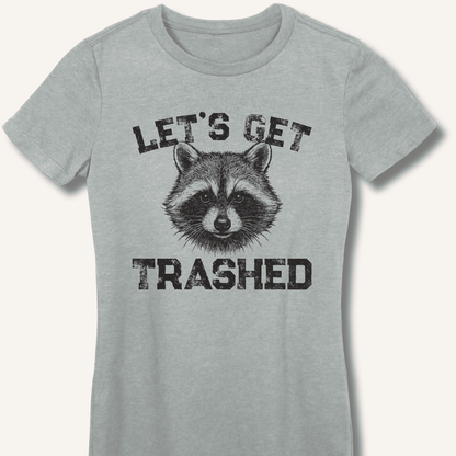 Let's Get Trashed Fitted T-Shirt - Sip & Shirt