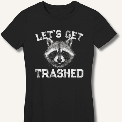 Let's Get Trashed Fitted T-Shirt - Sip & Shirt