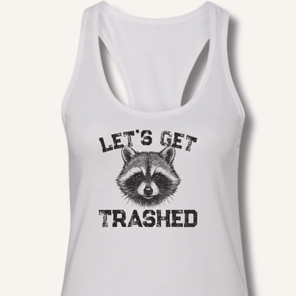 Let's Get Trashed Racerback Tank - Sip & Shirt