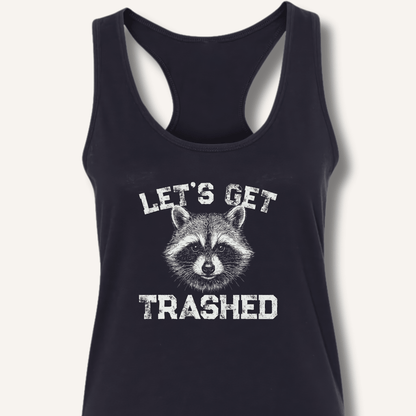 Let's Get Trashed Racerback Tank - Sip & Shirt