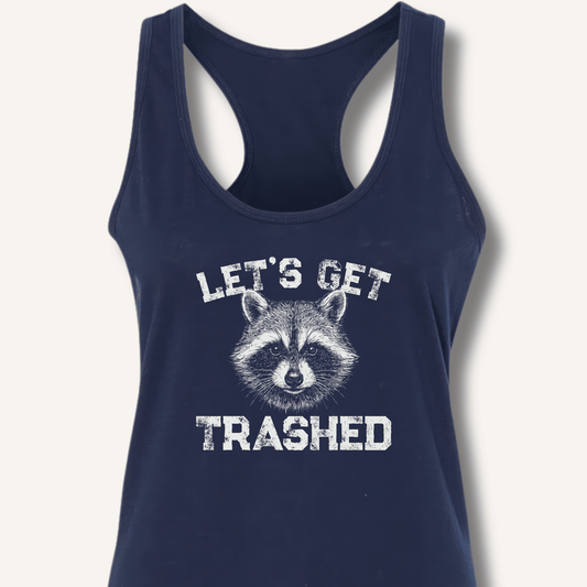 Let's Get Trashed Racerback Tank - Sip & Shirt