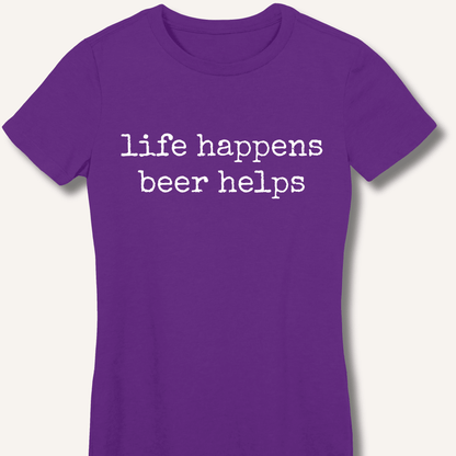 Life Happens Beer Helps Fitted T-Shirt - Sip & Shirt