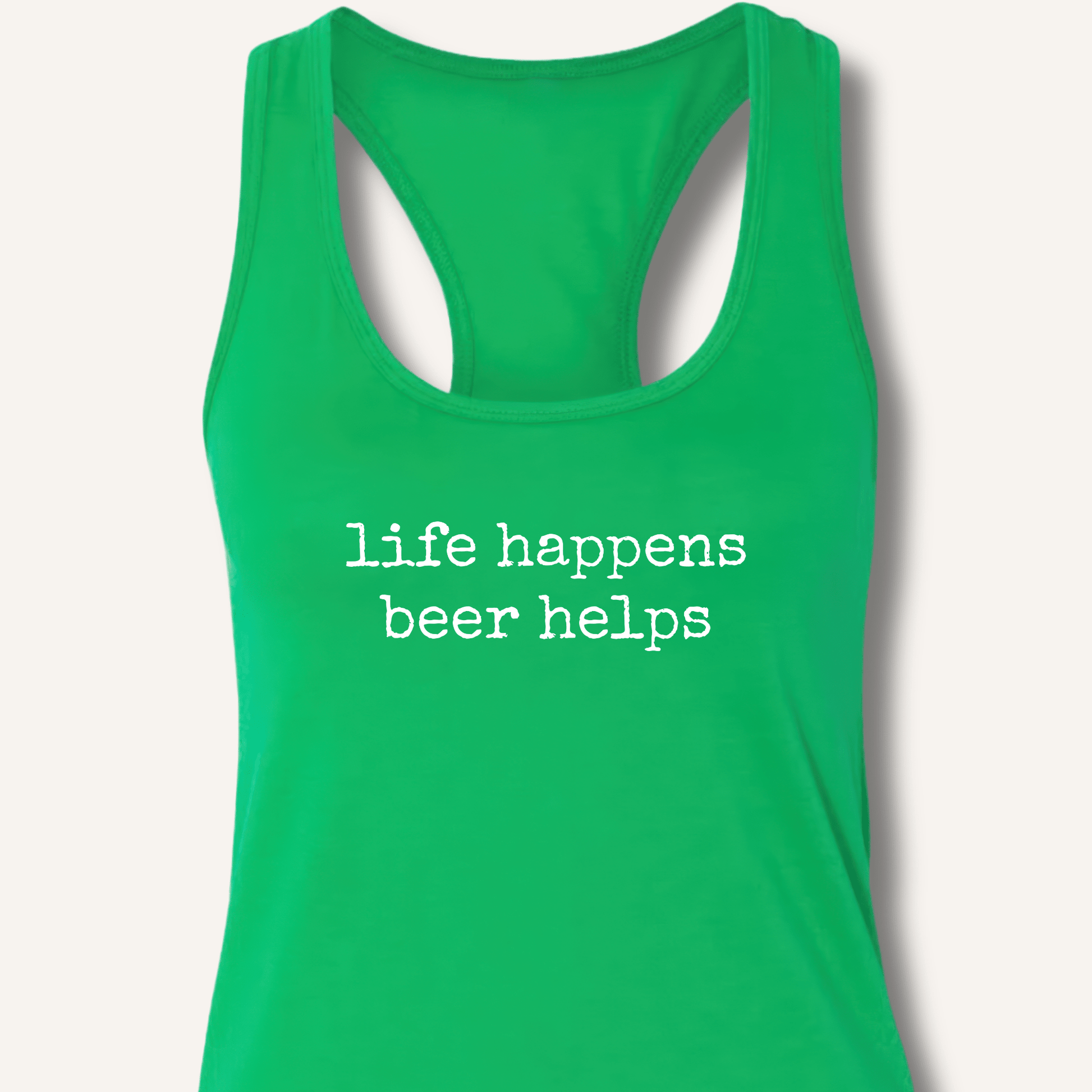 Life Happens Beer Helps Racerback Tank - Sip & Shirt
