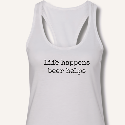 Life Happens Beer Helps Racerback Tank - Sip & Shirt